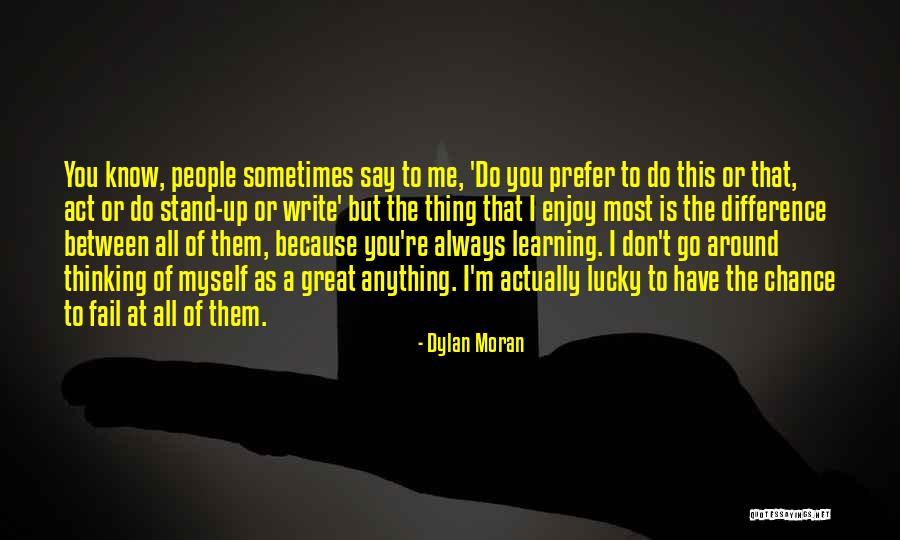 Learning To Stand Up For Yourself Quotes By Dylan Moran Learning To Stand Up For Yourself Quotes By Dylan Moran