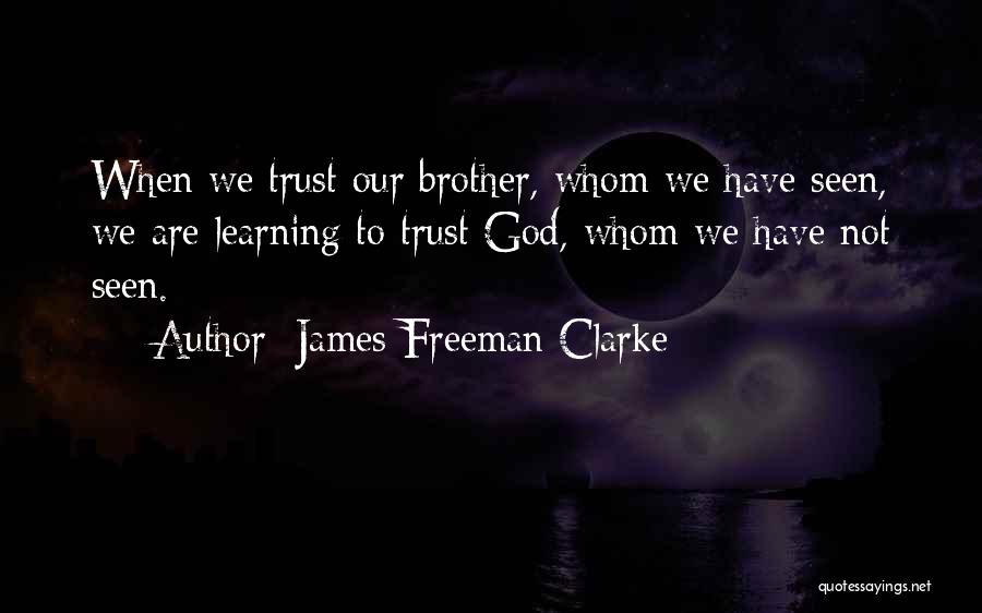 Learning To Trust Someone Quotes By James Freeman Clarke