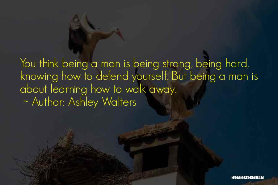 Learning To Walk Away Quotes By Ashley Walters