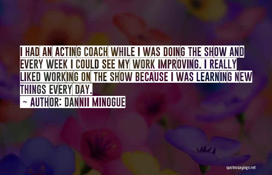 Learning While Doing Quotes By Dannii Minogue