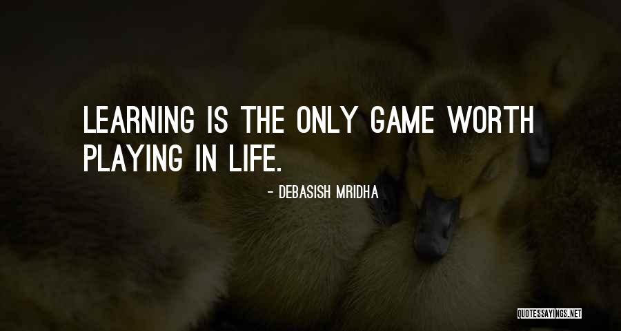 Learning While Playing Quotes By Debasish Mridha Learning While Playing Quotes By Debasish Mridha