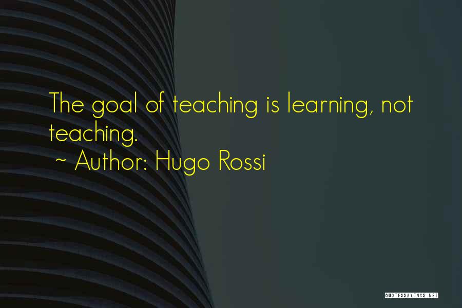 Learning While Teaching Quotes By Hugo Rossi