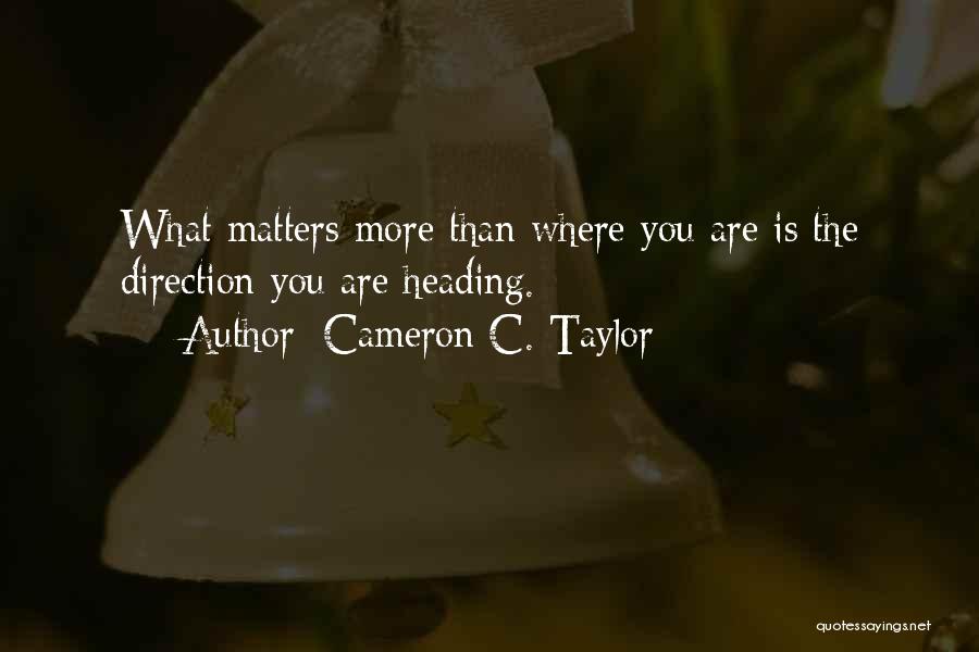 Learning Who Matters Quotes By Cameron C. Taylor