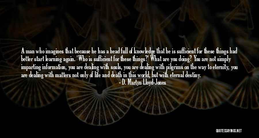 Learning Who Matters Quotes By D. Martyn Lloyd-Jones