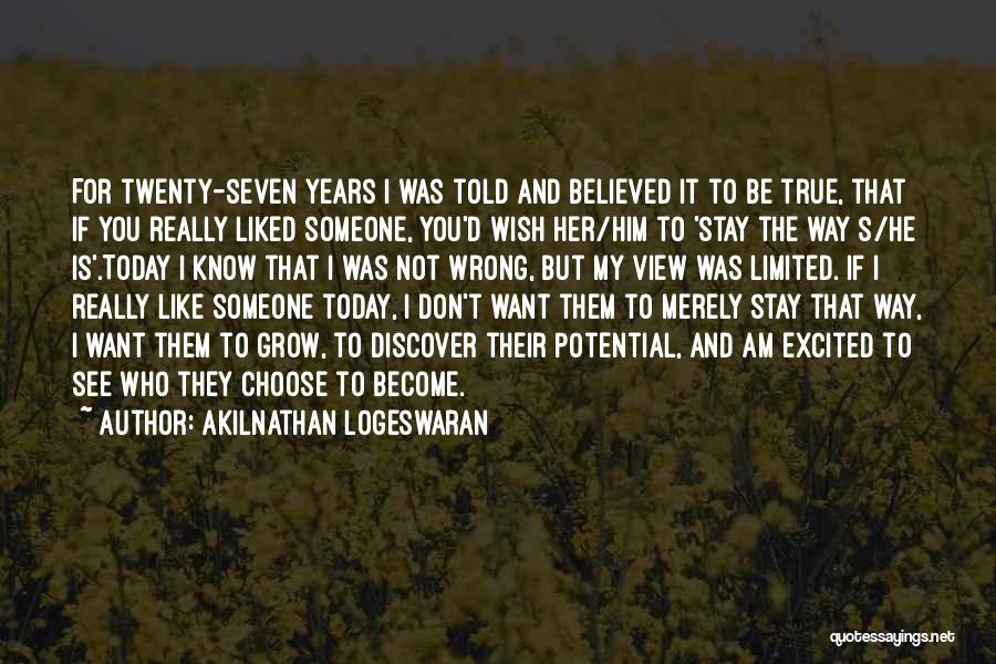 Learning Who You Really Are Quotes By Akilnathan Logeswaran