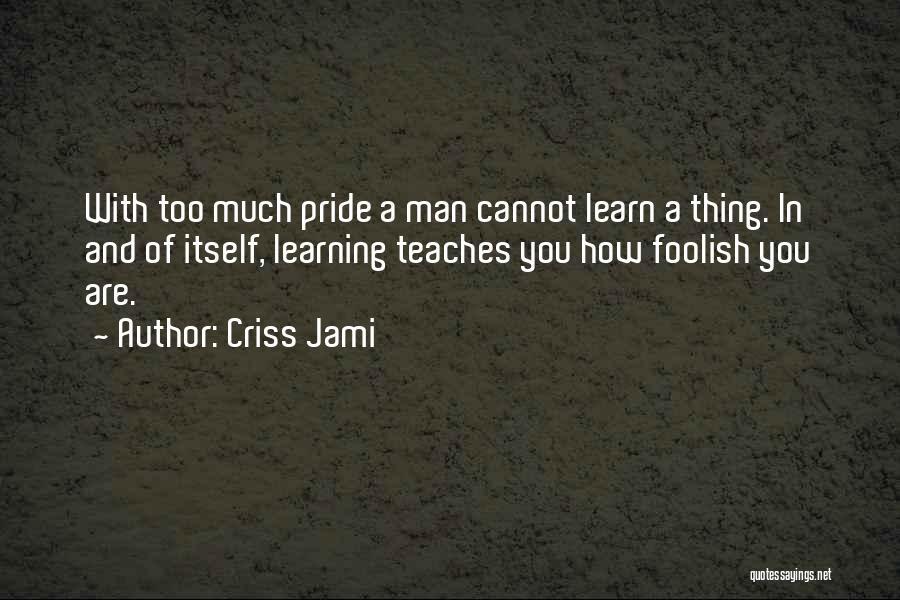 Learning Who You Really Are Quotes By Criss Jami