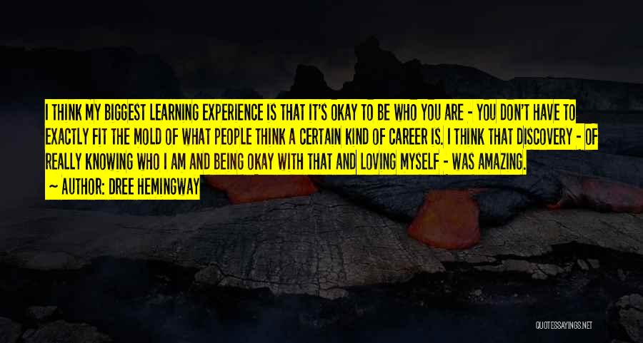 Learning Who You Really Are Quotes By Dree Hemingway