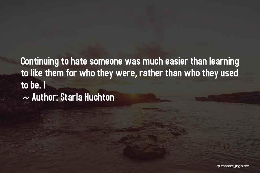 Learning Who You Really Are Quotes By Starla Huchton