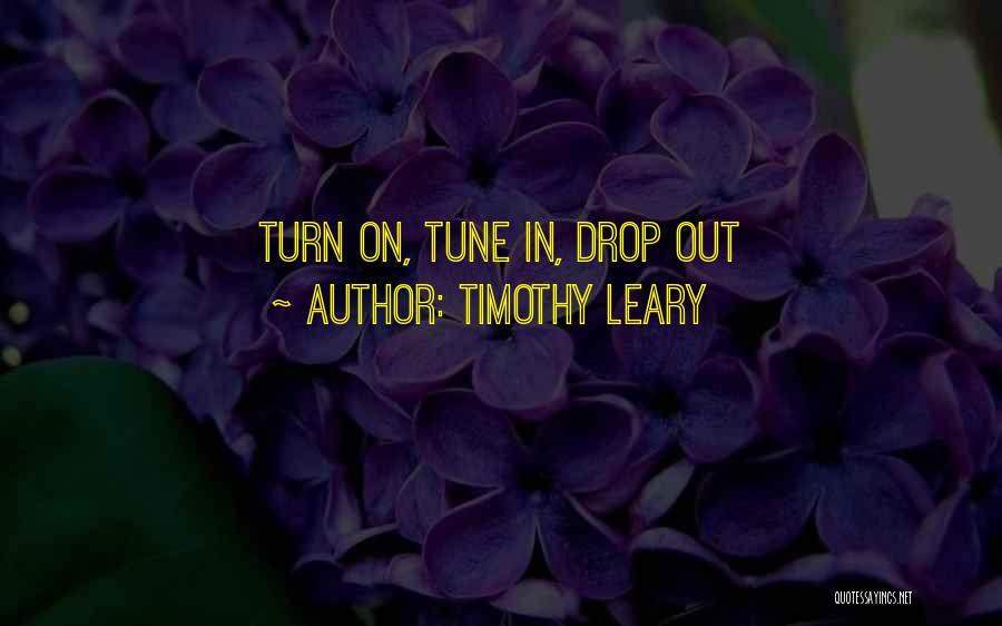 Leary Timothy Quotes By Timothy Leary