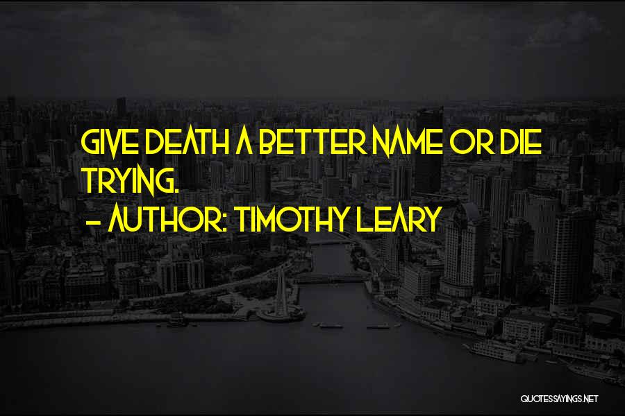 Leary Timothy Quotes By Timothy Leary