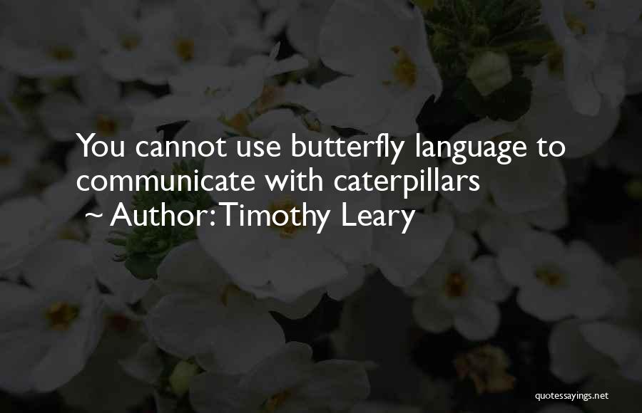 Leary Timothy Quotes By Timothy Leary