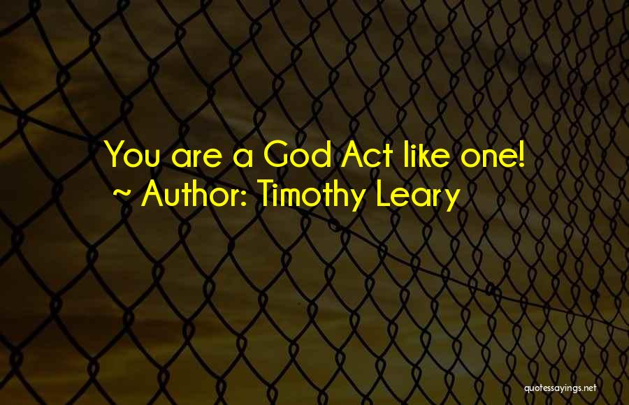 Leary Timothy Quotes By Timothy Leary