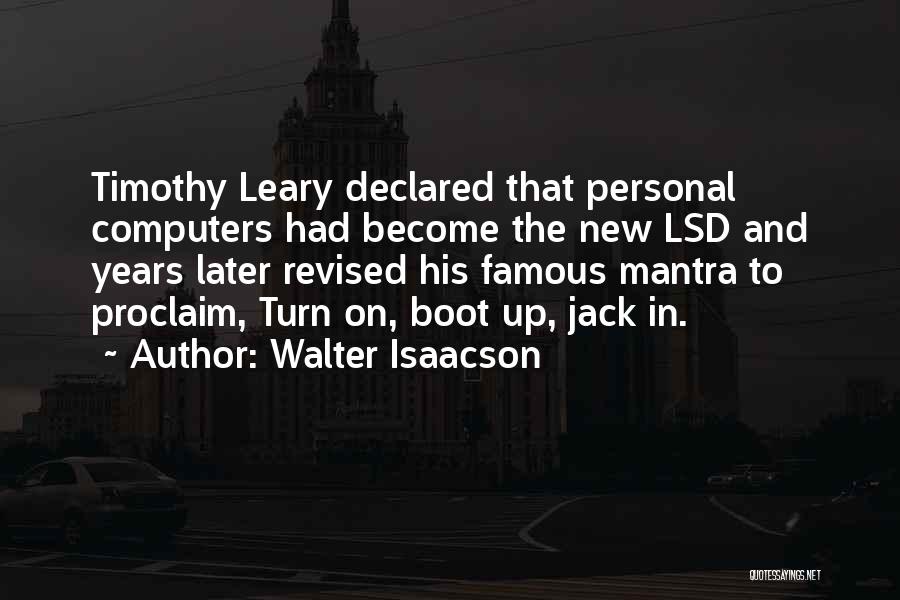 Leary Timothy Quotes By Walter Isaacson