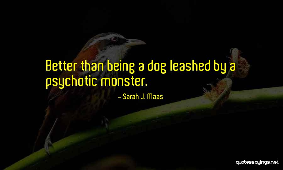 Leashed Dog Quotes By Sarah J. Maas Leashed Dog Quotes By Sarah J. Maas