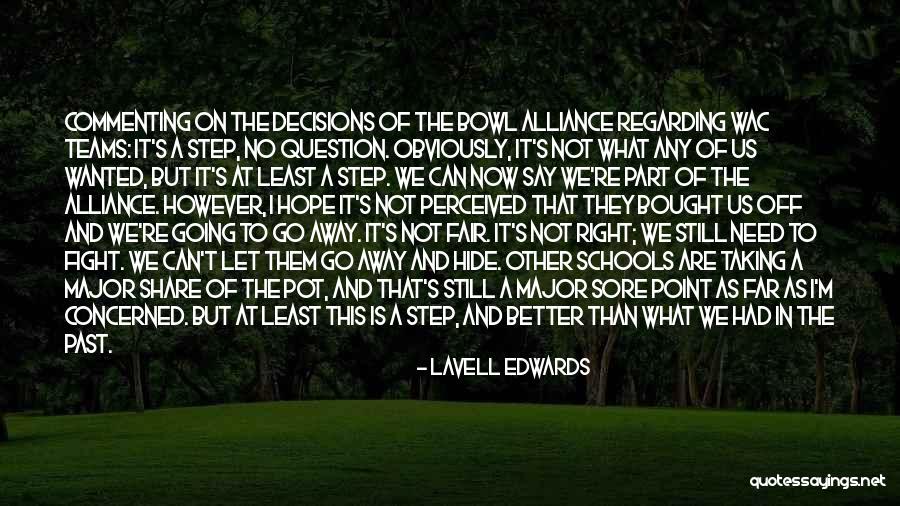 Least Concerned Quotes By LaVell Edwards Least Concerned Quotes By LaVell Edwards