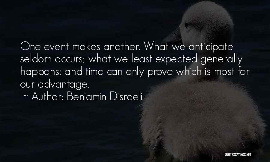 Least Expected Quotes By Benjamin Disraeli