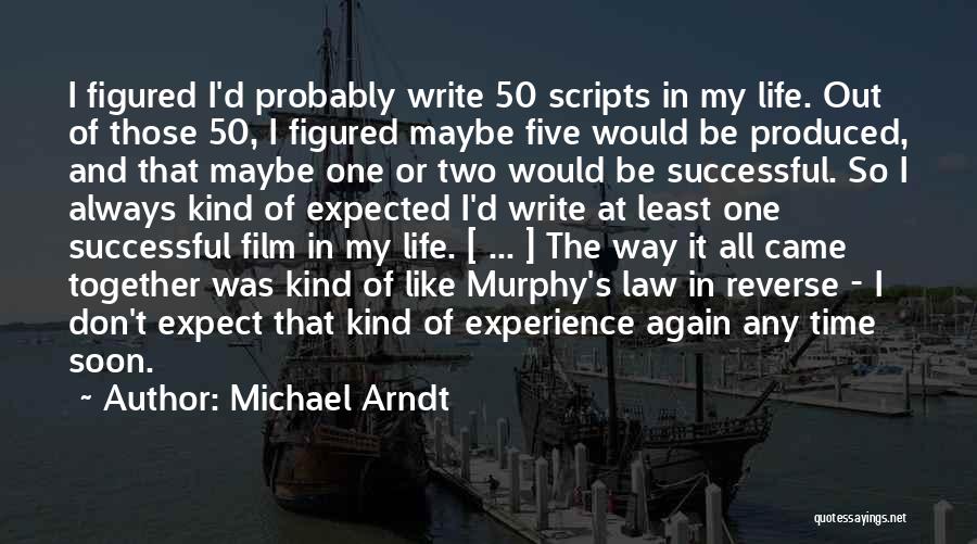 Least Expected Quotes By Michael Arndt