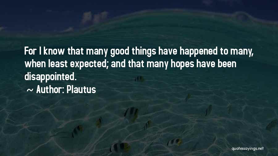 Least Expected Things Quotes By Plautus