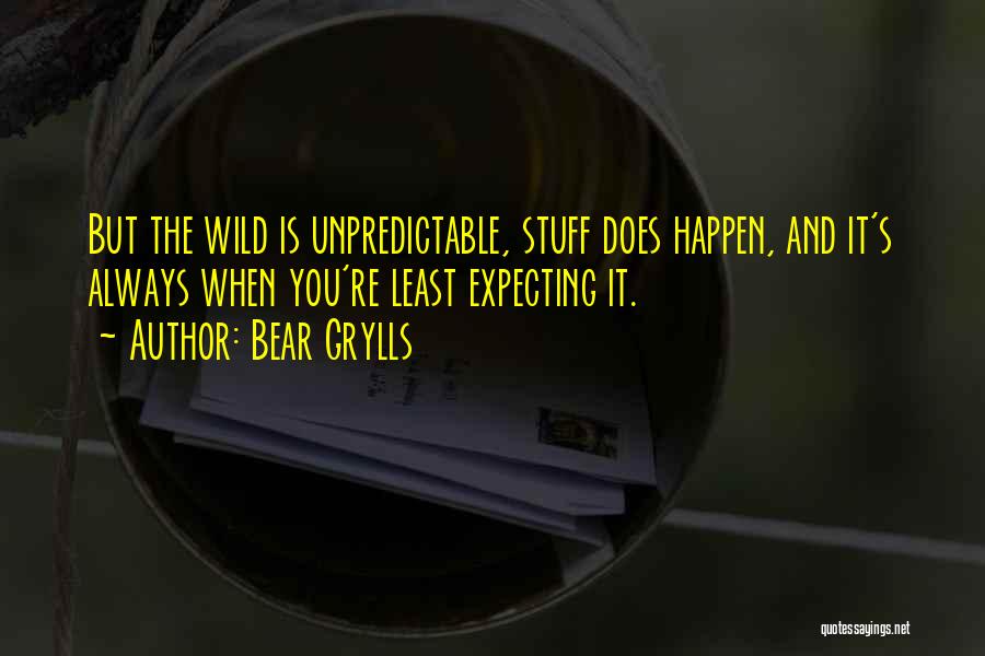 Least Expecting Quotes By Bear Grylls