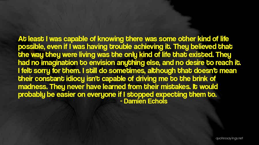 Least Expecting Quotes By Damien Echols Least Expecting Quotes By Damien Echols