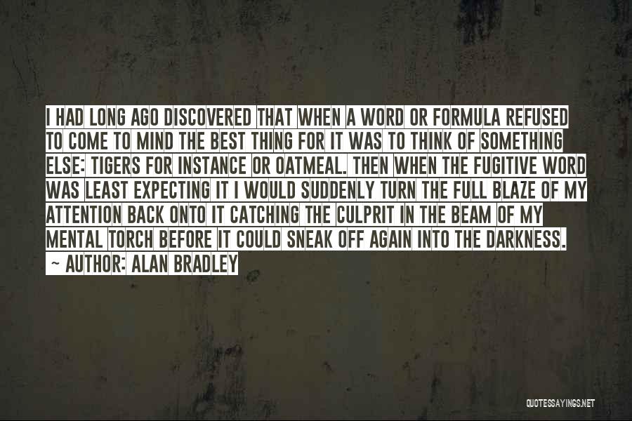 Least Expecting Something Quotes By Alan Bradley