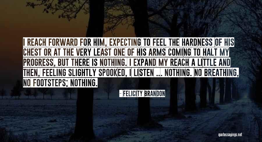 Least Expecting Something Quotes By Felicity Brandon