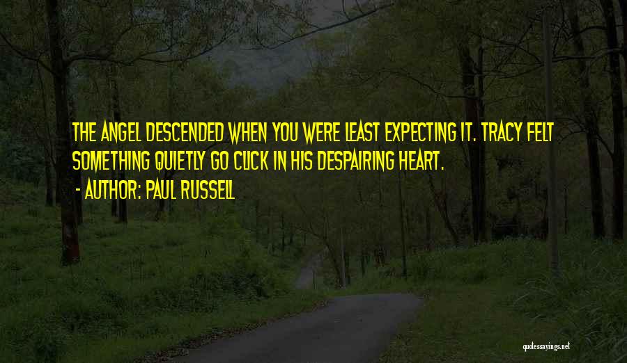 Least Expecting Something Quotes By Paul Russell