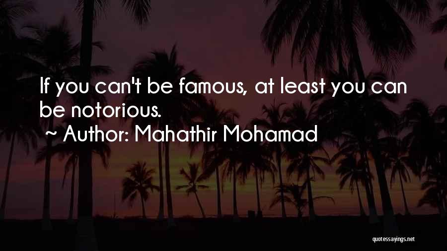 Least Famous Quotes By Mahathir Mohamad