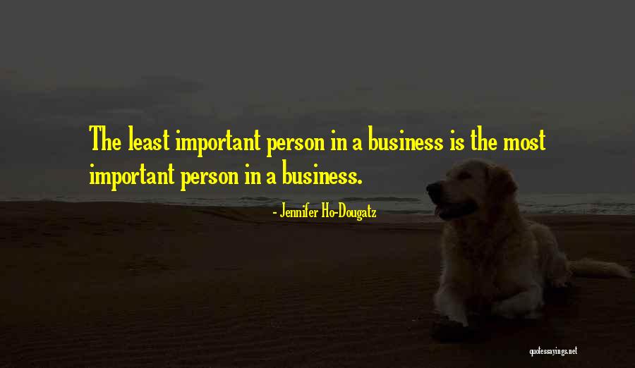 Least Important Person Quotes By Jennifer Ho-Dougatz