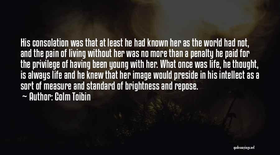 Least Known Love Quotes By Colm Toibin