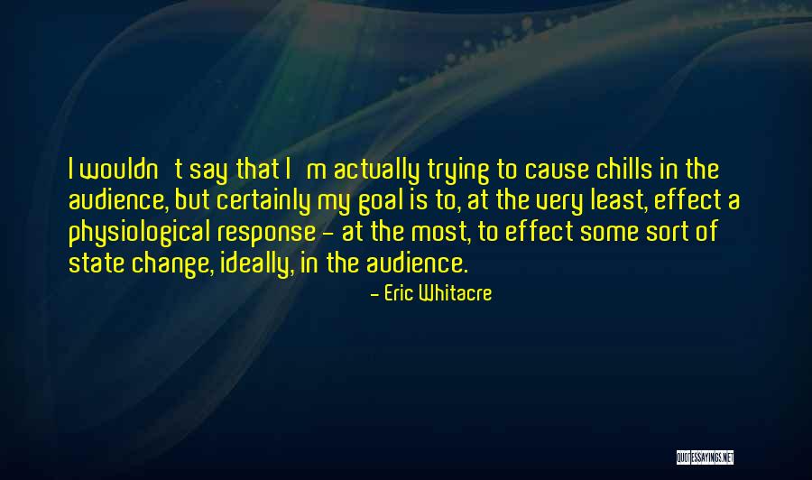 Least Quotes By Eric Whitacre