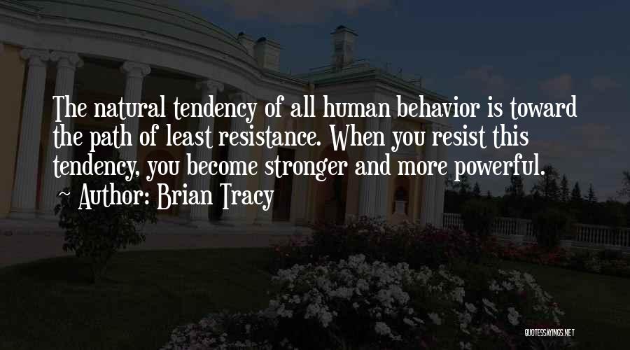 Least Resistance Quotes By Brian Tracy