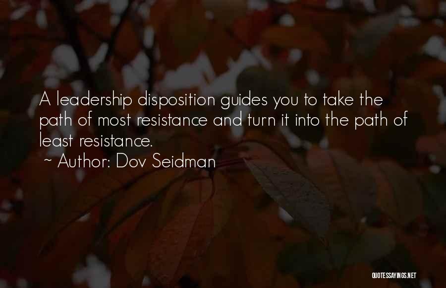 Least Resistance Quotes By Dov Seidman