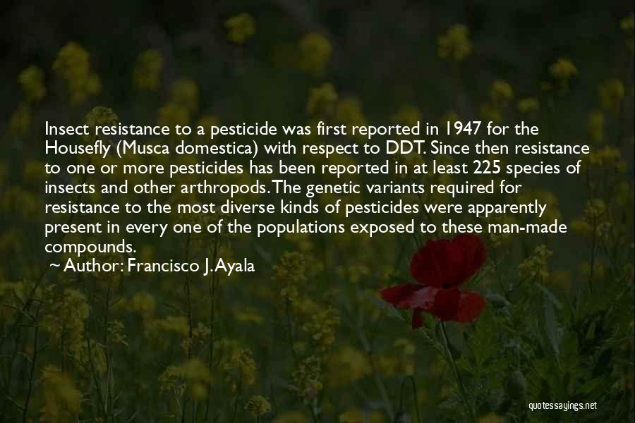 Least Resistance Quotes By Francisco J. Ayala