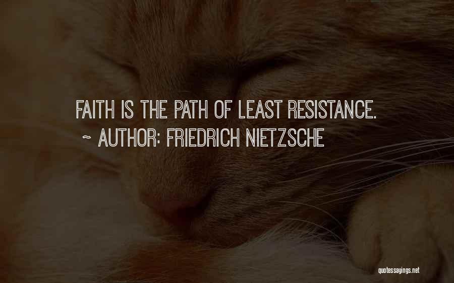 Least Resistance Quotes By Friedrich Nietzsche