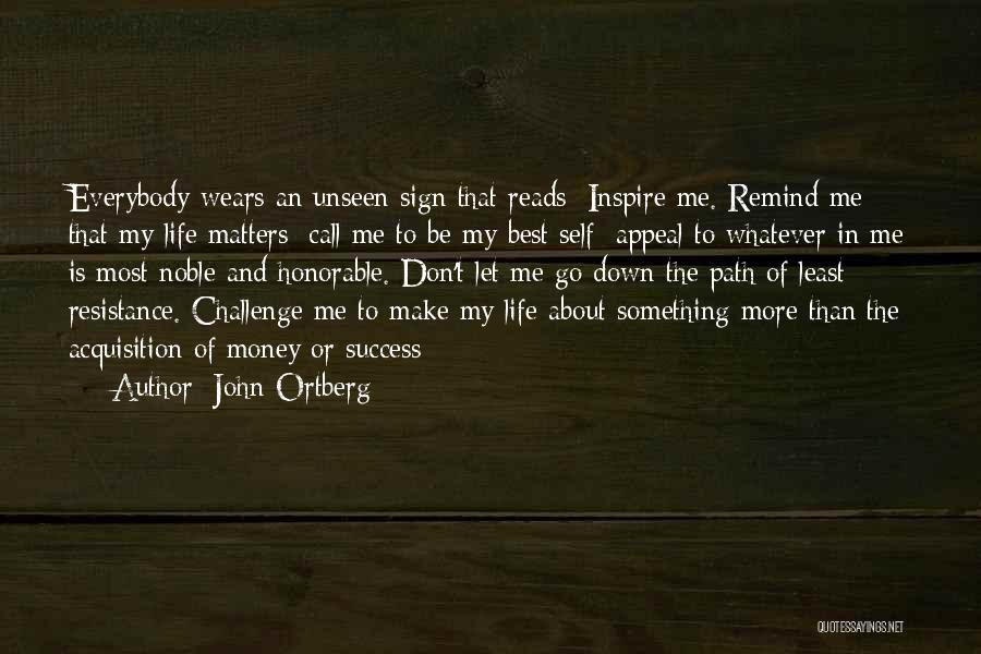 Least Resistance Quotes By John Ortberg