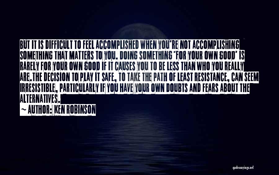 Least Resistance Quotes By Ken Robinson