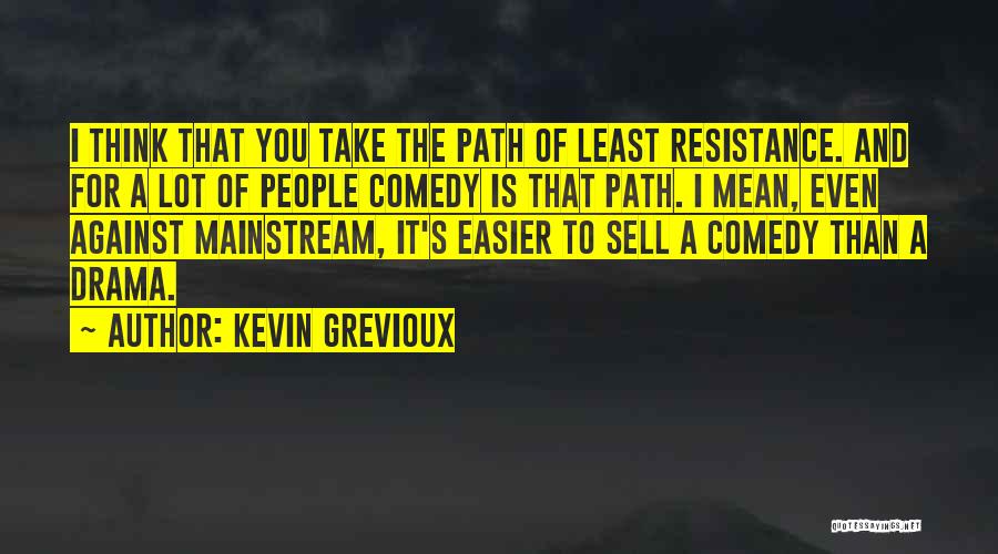 Least Resistance Quotes By Kevin Grevioux