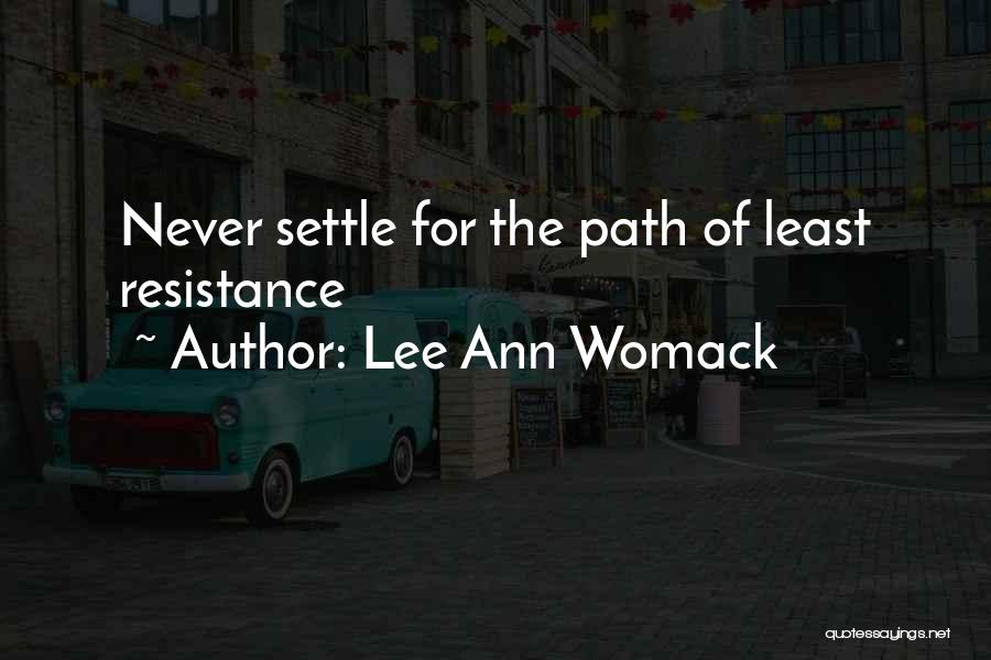 Least Resistance Quotes By Lee Ann Womack