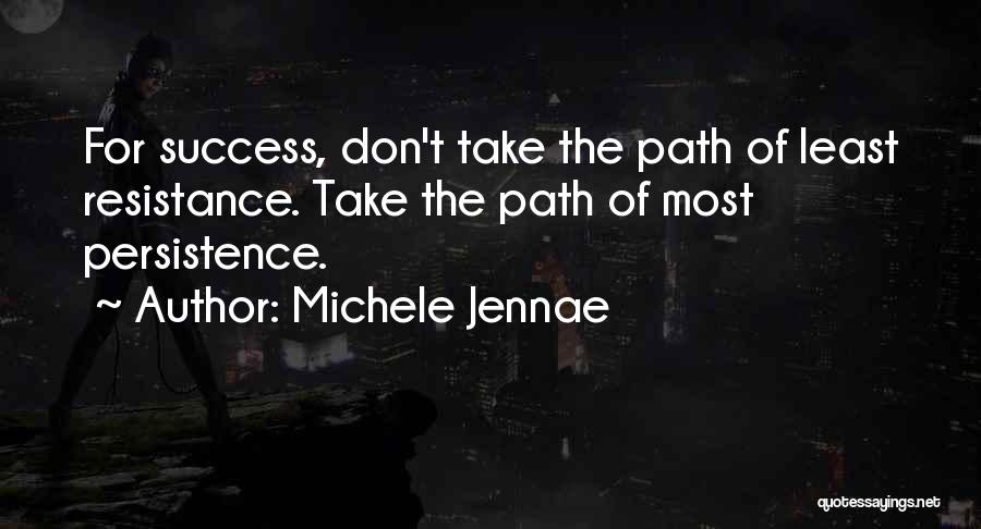 Least Resistance Quotes By Michele Jennae