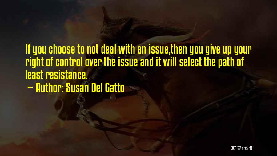 Least Resistance Quotes By Susan Del Gatto