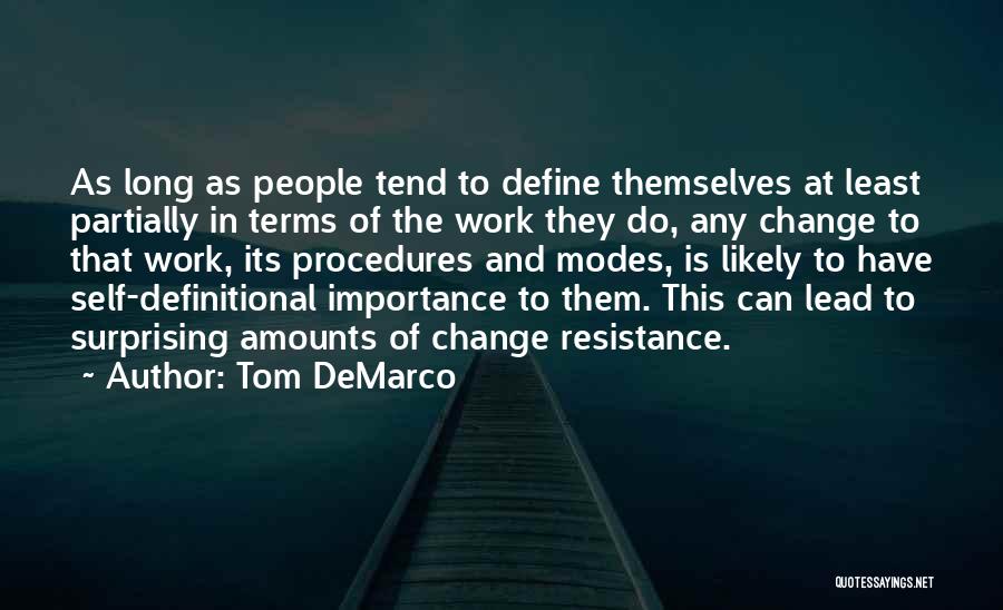 Least Resistance Quotes By Tom DeMarco