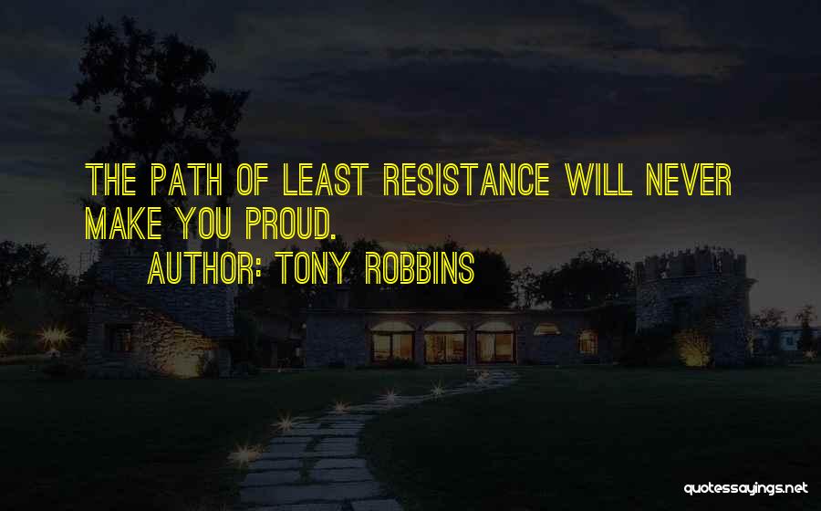 Least Resistance Quotes By Tony Robbins