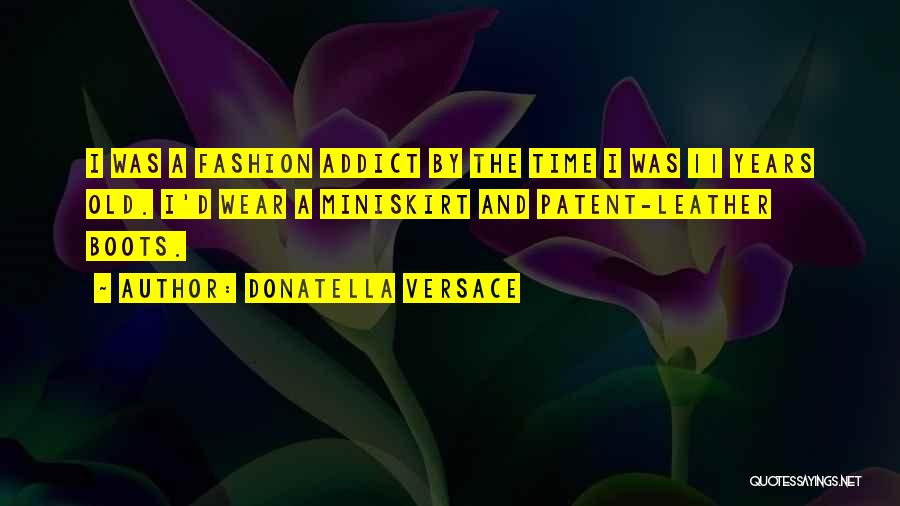Leather Boots Quotes By Donatella Versace