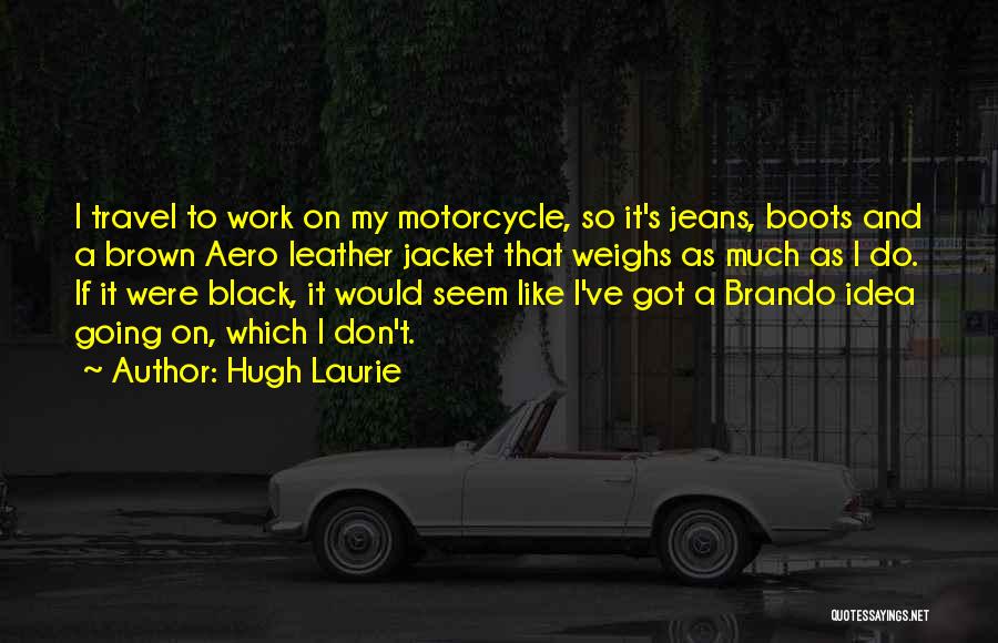 Leather Boots Quotes By Hugh Laurie