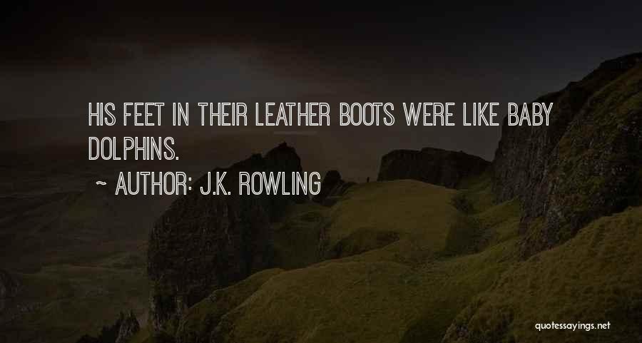 Leather Boots Quotes By J.K. Rowling