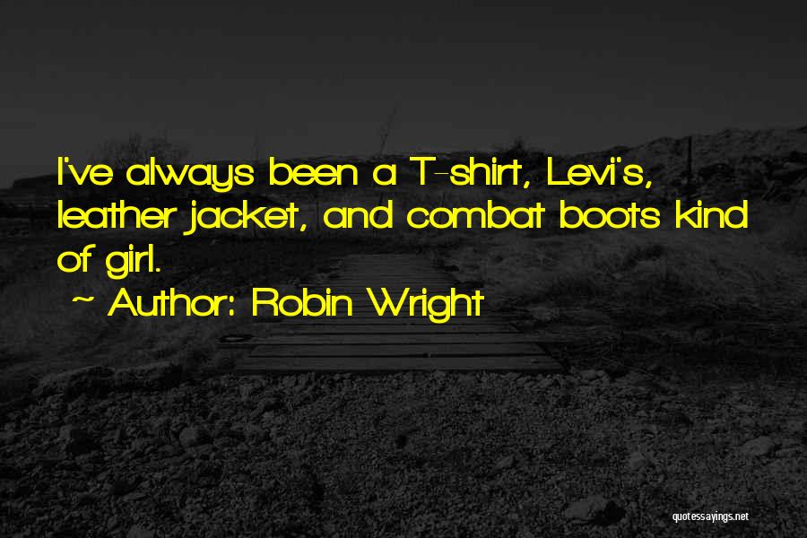 Leather Boots Quotes By Robin Wright