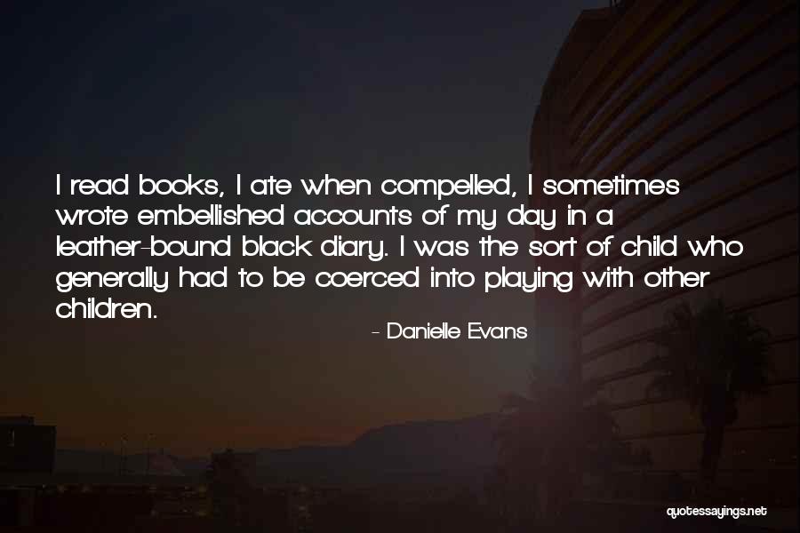 Leather Bound Quotes By Danielle Evans Leather Bound Quotes By Danielle Evans