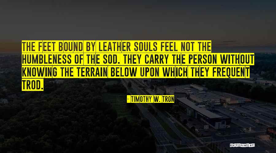 Leather Bound Quotes By Timothy W. Tron Leather Bound Quotes By Timothy W. Tron