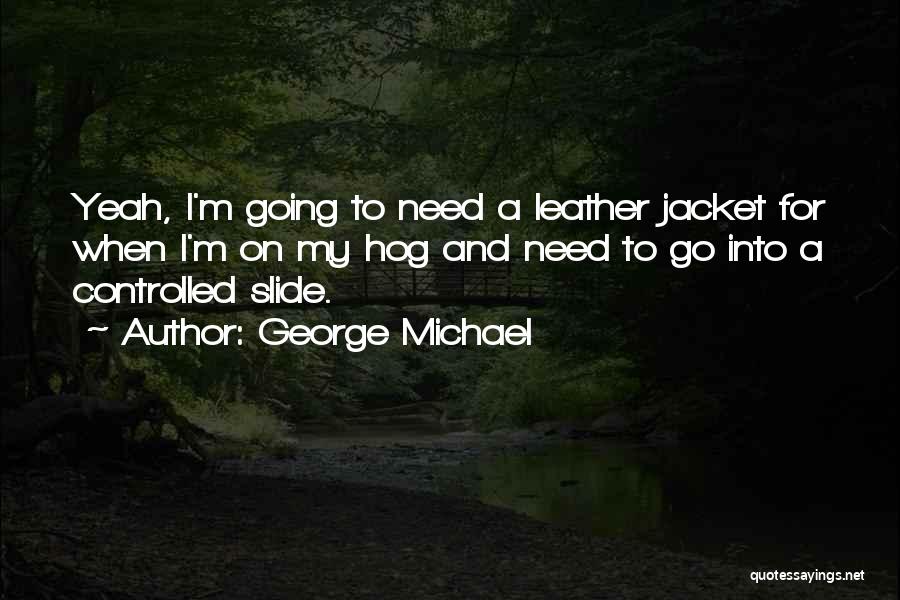 Leather Jackets Quotes By George Michael